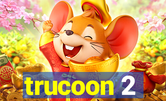 trucoon 2